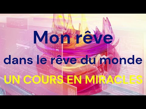 UCEM - Mon rêve dans l'illusion du monde - Un Cours En Miracles