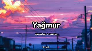 Yağmur (speed up + reverb) Sancak