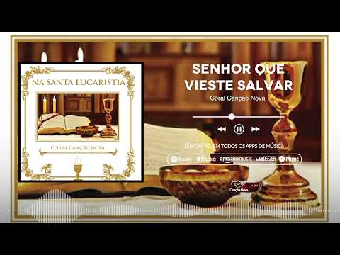 SENHOR, QUE VIESTE SALVAR (Coral Canção Nova) - CATÓLICA
