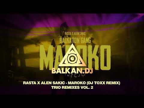 Rasta x Alen Sakic - Maroko (DJ ToXx Remix) TRIO REMIXES VOL. 2