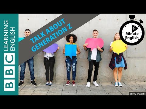 What is Generation Z? - 6 Minute English