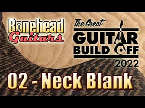 Great Guitar Build Off 2022 - 02 So it begins... Neck Blank