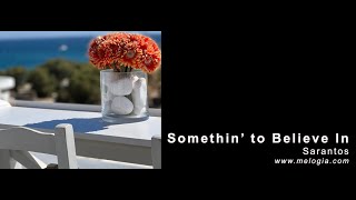 Sarantos Somethin’ to Believe In Official Music Video - new rock song believing in yourself