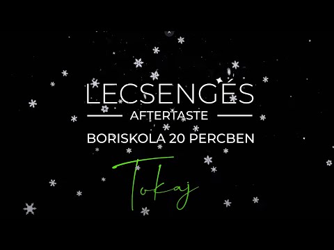Lecsengés boriskola - Tokaji borvidék