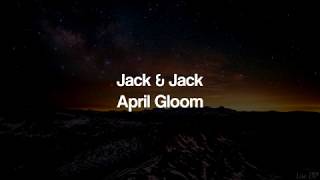 Jack & Jack - April Gloom (Lyrics)