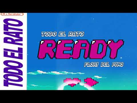Todo el Rato x Flori del Pino - Ready  (Prod. Fastah Selectah x Dshuffle)