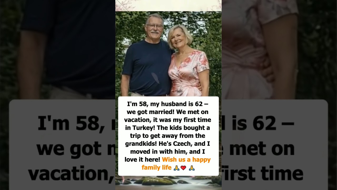 I'm 58, my husband is 62 – we got married! We met on vacation, it was my first time in Turkey!