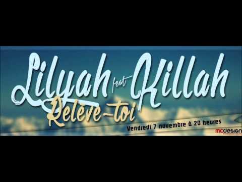Lilyah Feat Killah- Relève toi