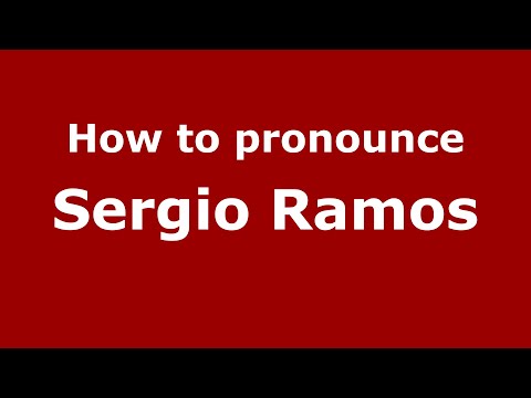 How to pronounce Sergio Ramos