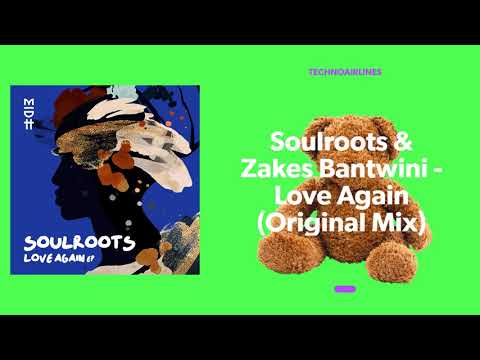 Soulroots & Zakes Bantwini - Love Again (Original Mix)