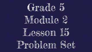 Eureka Math Grade 5 Module 2 Lesson 15