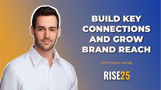 How Rise25’s Guesting Service Helped Josh Payne Build Key Connections and Grow Brand Reach