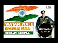 Watan Walo Watan Na Bech Dena Desh Bhakti Song