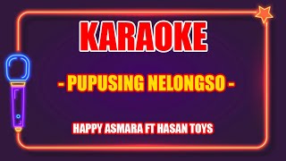 Download lagu Karaoke Dangdut 'Pupusing Nelongso' - Happy Asmara ft Hasan Toys mp3