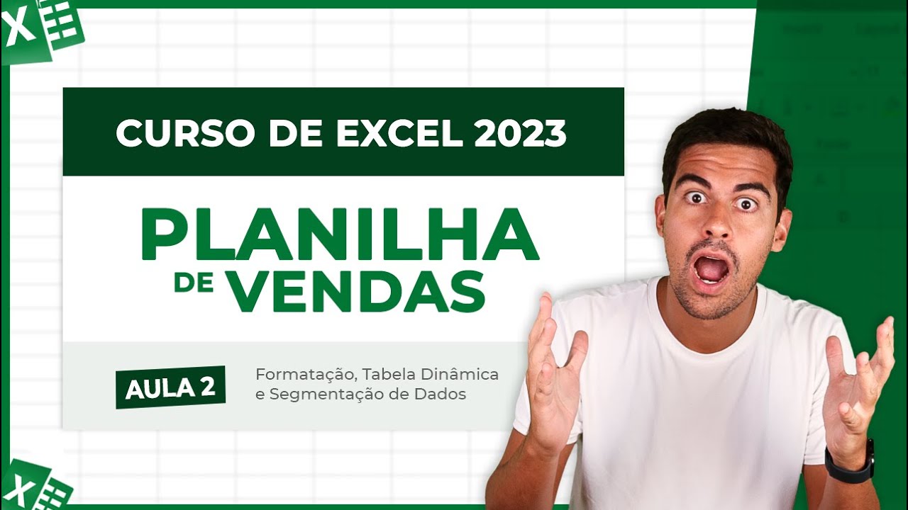 Curso de Excel 2023 - Aula 2 [Formatação, Tabela Dinâmica e Segmentação de Dados]