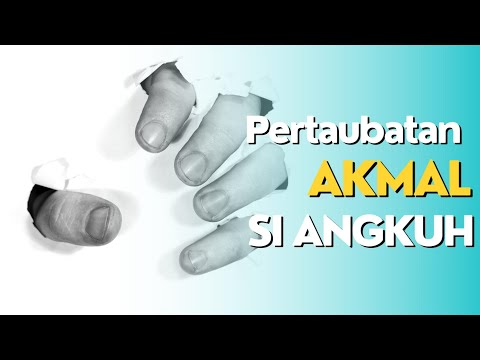 Pertaubatan Akmal "Si Angkuh''