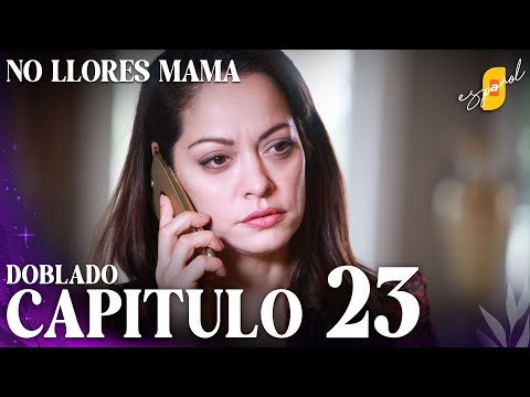 No Llores Mamá | Doblaje en español - Capítulo 23
