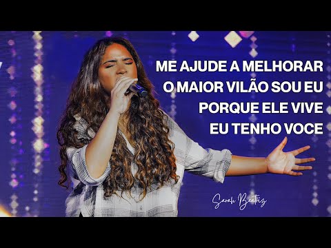 O MAIOR VILÃO SOU EU + ME AJUDE A MELHORAR + EU TENHO VOCÊ + PORQUE ELE VIVE - SARAH BEATRIZ Medley