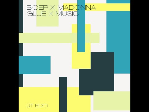 BICEP X MADONNA - GLUE X MUSIC (JT EDIT)