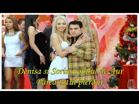 DENISA si SORIN COPILUL DE AUR - Parea totul pierdut (Melodie Originala)