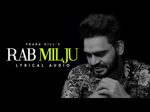 Rabb Milju |  Prabh Gill | Maninder Kailey | DesiRoutz | New Punjabi Song 2022