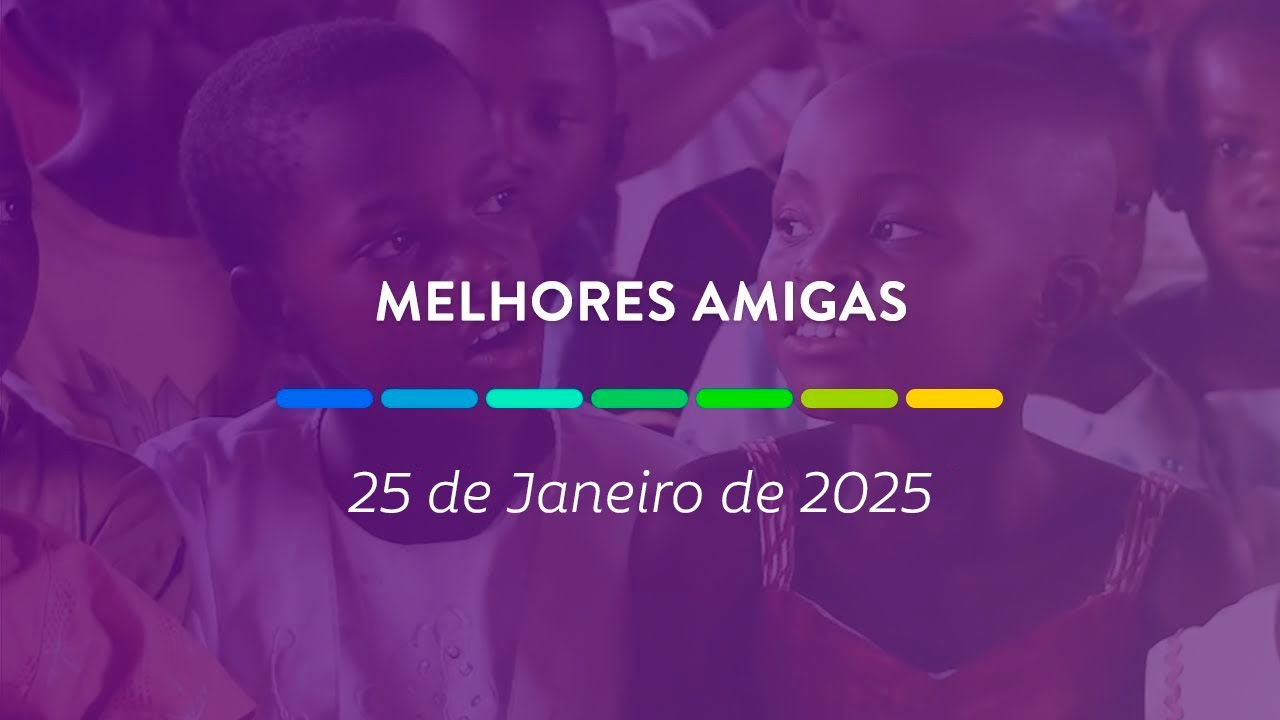 Melhores amigas | 25 de Janeiro de 2025