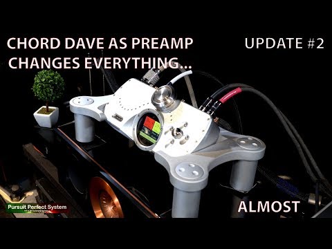 Chord Electronics DAVE Review - UPDATE TWO Using DAVE as PREAMP Changes EVERYTHING.. ALMOST!