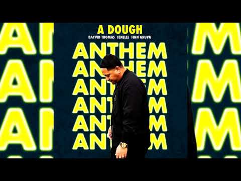 A Dough x Dayvid Thomas x Tenelle x Finn Gruva - Anthem