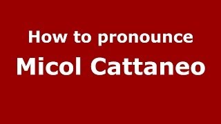 How to pronounce Micol Cattaneo