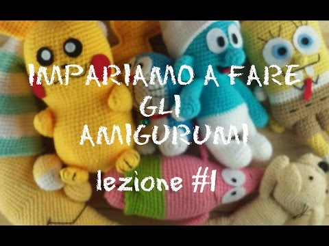 IMPARIAMO A FARE GLI AMIGURUMI! Lezione #1