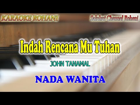 INDAH RENCANAMU TUHAN ll KARAOKE ROHANI ll JOHN TANAMAL ll NADA WANITA A=DO