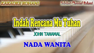 Download lagu INDAH RENCANAMU TUHAN ll KARAOKE ROHANI ll JOHN TANAMAL ll NADA WANITA A=DO mp3 Download lagu INDAH RENCANAMU TUHAN ll KARAOKE ROHANI ll JOHN TANAMAL ll NADA WANITA A=DO mp3