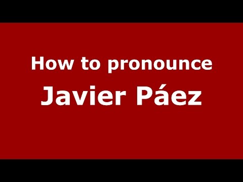 How to pronounce Javier Páez (Spanish/Argentina) - PronounceNames.com