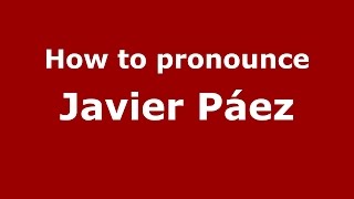 How to pronounce Javier Páez
