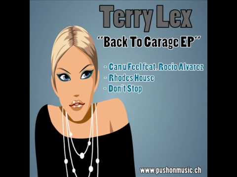 Terry Lex - ''Back to Garage EP'' - Can u Feel feat. Rocio Alvarez.wmv