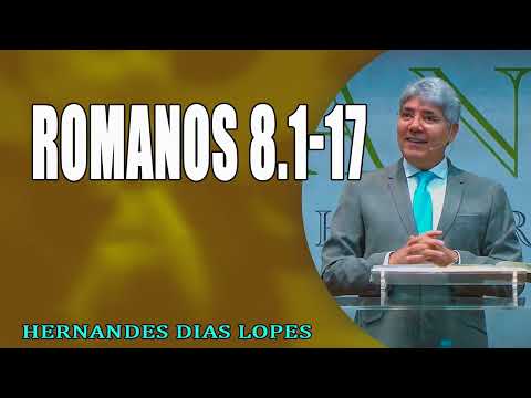 Romanos 8.1-17 - Pr Hernandes Dias Lopes
