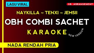 Download lagu Naykilla, Tenxi, Jemsii - Obh Combi Sachet (Karaoke Nada Rendah Pria) mp3