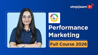 Performance Marketing Full Course 2026 | Performance Marketing Tutorial For Beginners | Simplilearn