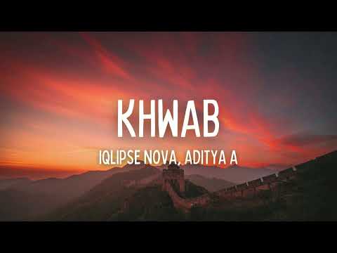 Iqlipse Nova, Aditya A - Khwab (Lyrics)