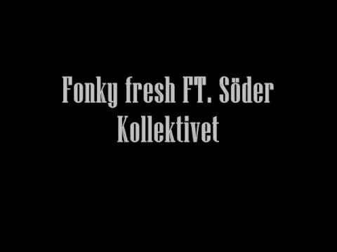 Fonky fresh ft. söder - Kollektivet