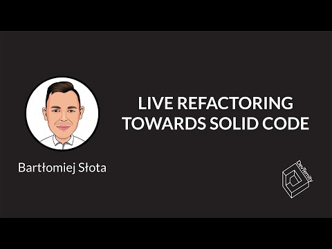 🚀 Live Refactoring Towards Solid Code (Bartłomiej Słota)