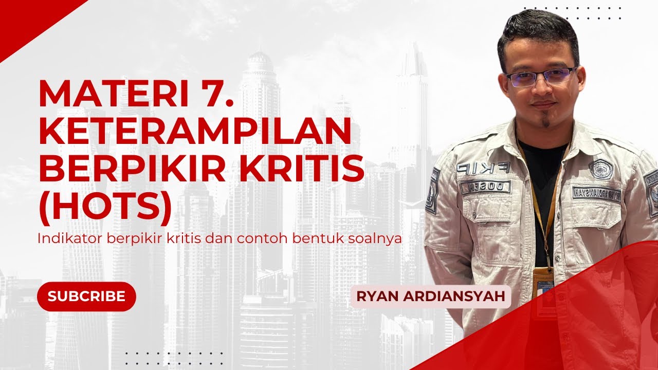 Materi 7. Asesmen dan Evaluasi Pembelajaran (Keterampilan Berpikir Kritis) - Critical Thinking