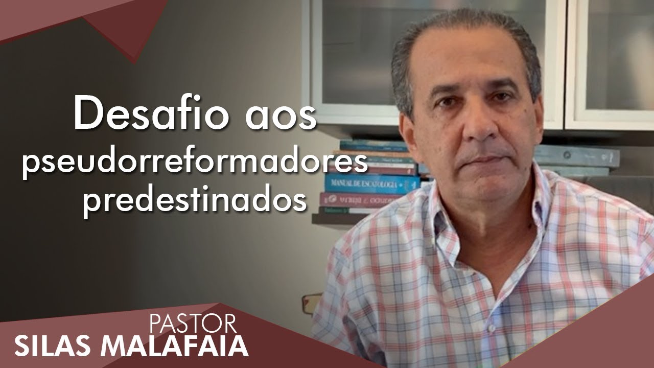 Pastor Silas Malafaia comenta: Desafio aos pseudorreformadores predestinados.