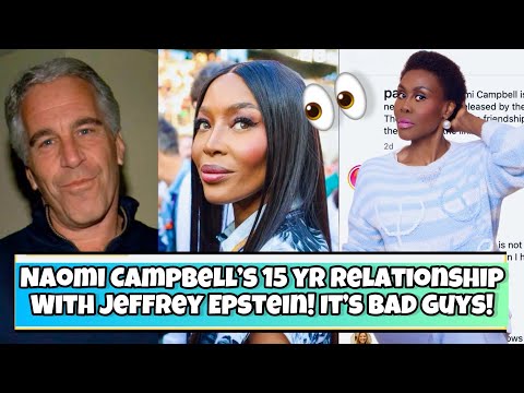 WOW! NAOMI CAMPBELL'S TIES TO COVICTED JEFFERY EPSTIEN EXPOSED! I'M SPEECHLESS! 👀