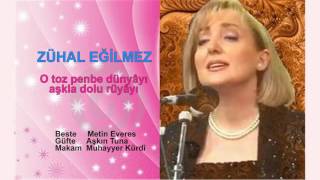 ZÜHAL EĞİLMEZ  O toz penbe dünyâyı aşkla dolu rüyâyı