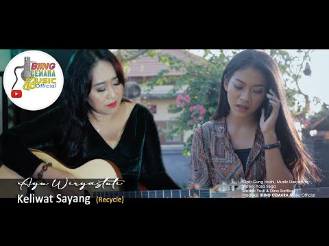 KELIWAT SAYANG  - AYU WIRYASTUTI ( Official Video Music )