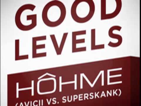 HOHME - Good Levels (Avicii vs. Superskank)