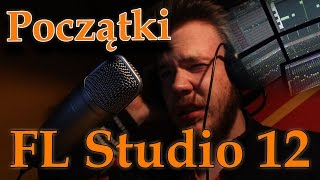 #1. Początki z FL Studio 12 - [Poradnik PL]