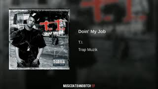 T.I - Doin&#39; My Job