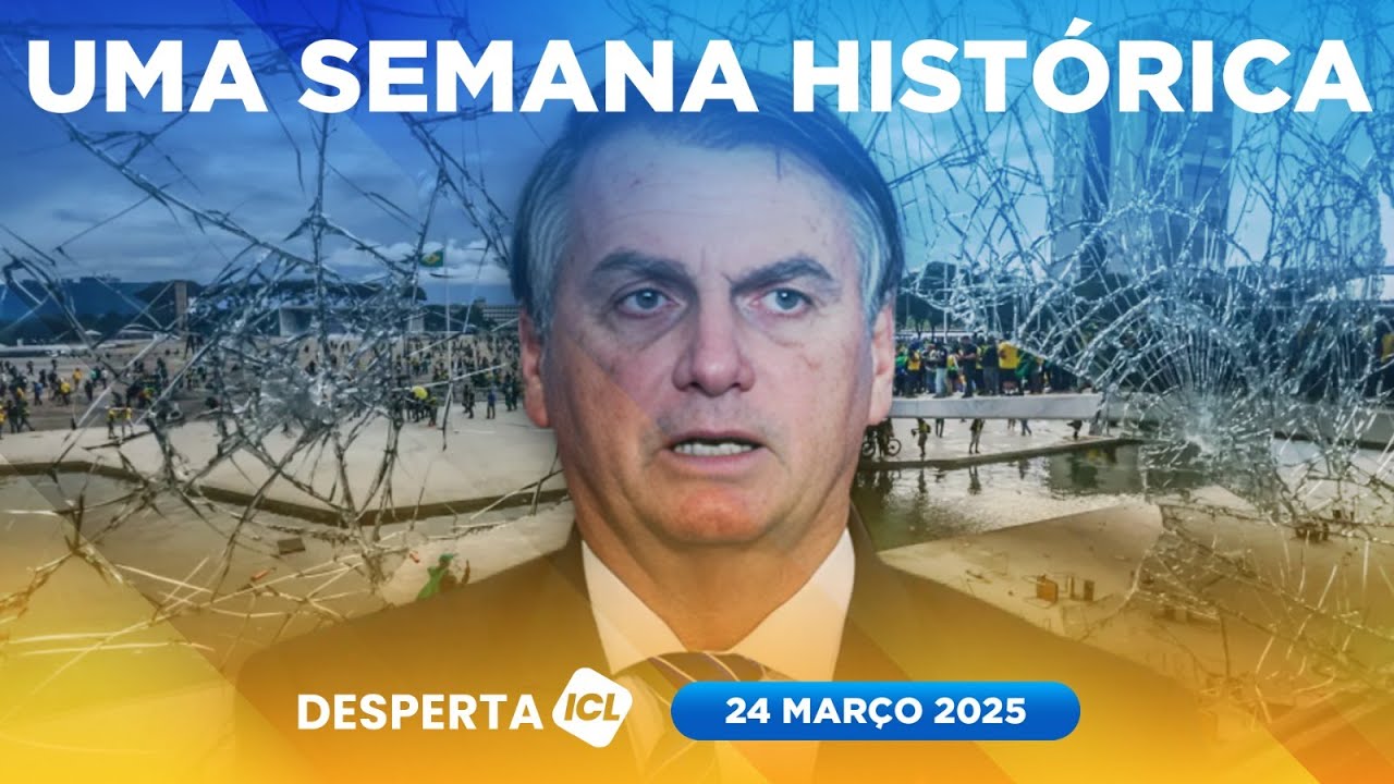 DESPERTA ICL - 24/03/25 - STF JULGA ADMISSIBILIDADE DAS DENÚNCIAS CONTRA BOLSONARO E GOLPISTAS